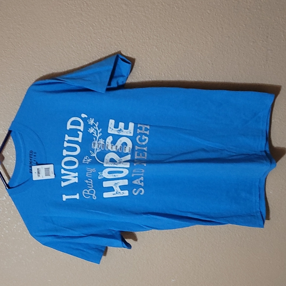 "I would but my horse said neigh" t-shirt